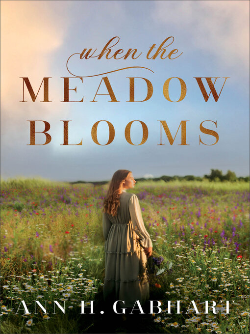 Title details for When the Meadow Blooms by Ann H. Gabhart - Available